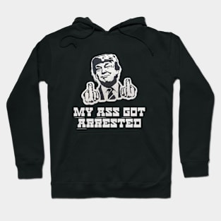 Trump Legend Trump Mug Shot Trump Middle Finger My Ass Got Arrested Hoodie